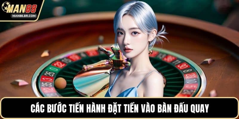 Các bước tiến hành đặt tiền vào bàn đấu quay