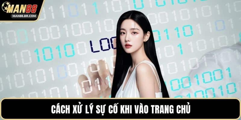 Cách xử lý sự cố khi vào trang chủ