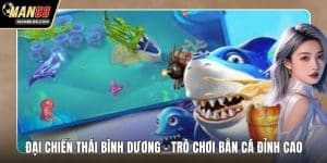 Đại Chiến Thái Bình Dương - Trò Chơi Bắn Cá Đỉnh Cao