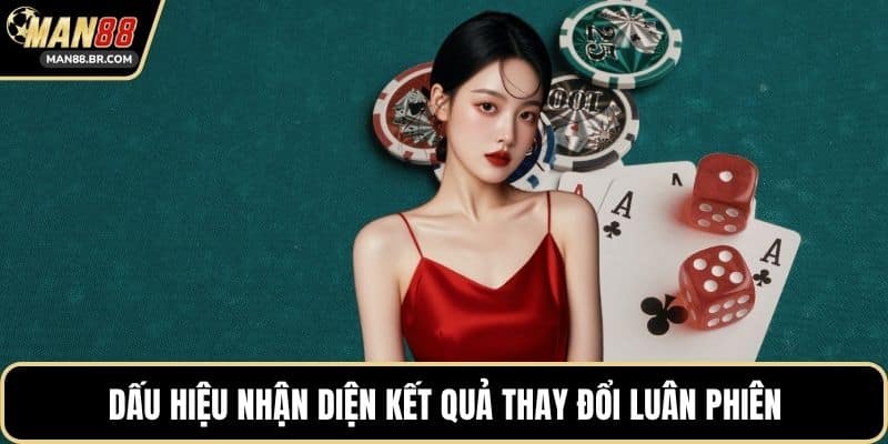 Dấu hiệu nhận diện kết quả thay đổi luân phiên