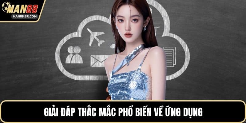 Giải đáp thắc mắc phổ biến về ứng dụng