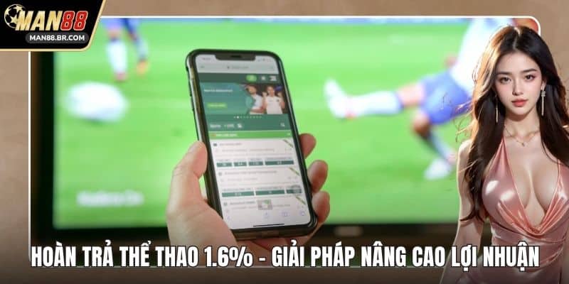 Hoàn Trả Thể Thao 1.6% - Giải Pháp Nâng Cao Lợi Nhuận