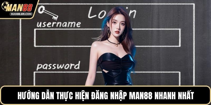Hướng dẫn thực hiện đăng nhập MAN88 nhanh nhất