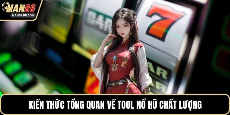 Kiến thức tổng quan về tool nổ hũ chất lượng