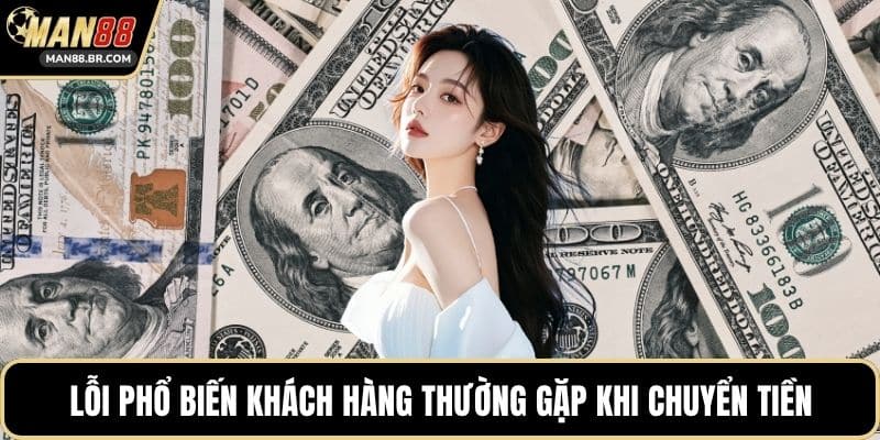 Lỗi phổ biến khách hàng thường gặp khi chuyển tiền