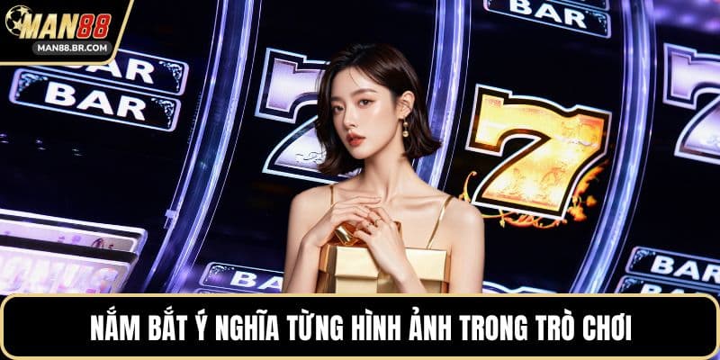 Nắm bắt ý nghĩa từng hình ảnh trong trò chơi