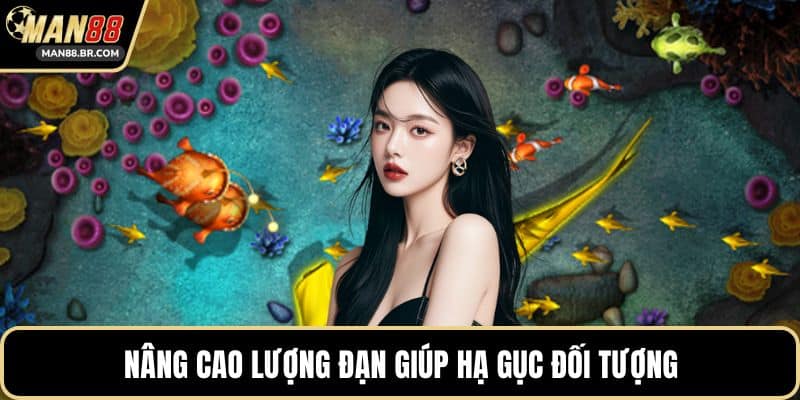 Nâng cao lượng đạn giúp hạ gục đối tượng