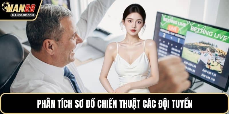 Phân tích sơ đồ chiến thuật các đội tuyển
