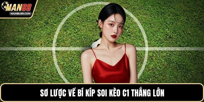 Sơ lược về bí kíp soi kèo C1 thắng lớn