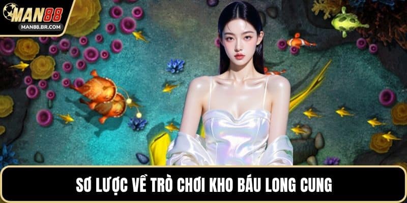 Sơ lược về trò chơi kho báu long cung