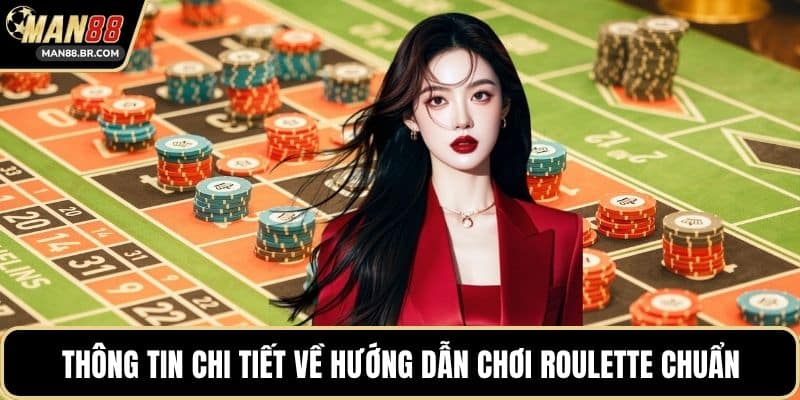 Thông tin chi tiết về hướng dẫn chơi Roulette chuẩn