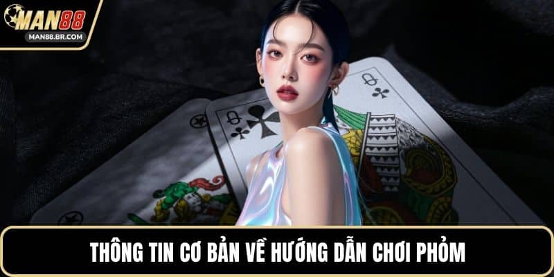 Thông tin cơ bản về hướng dẫn chơi Phỏm