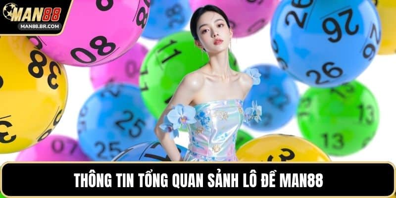 Thông tin tổng quan sảnh lô đề MAN88