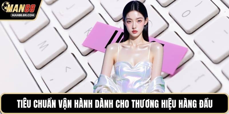 Tiêu chuẩn vận hành dành cho thương hiệu hàng đầu