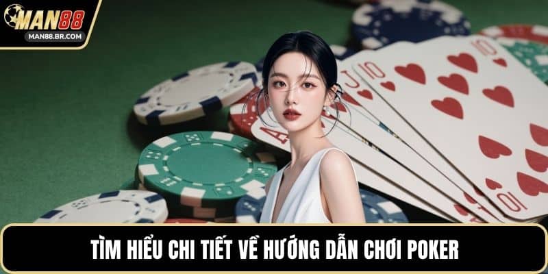Tìm hiểu chi tiết về hướng dẫn chơi Poker