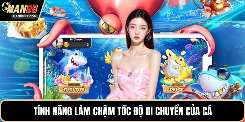 Tính năng làm chậm tốc độ di chuyển của cá