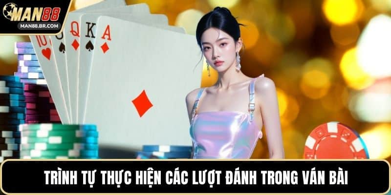 Trình tự thực hiện các lượt đánh trong ván bài