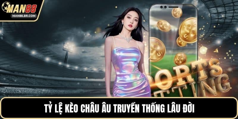 Tỷ lệ kèo châu Âu truyền thống lâu đời